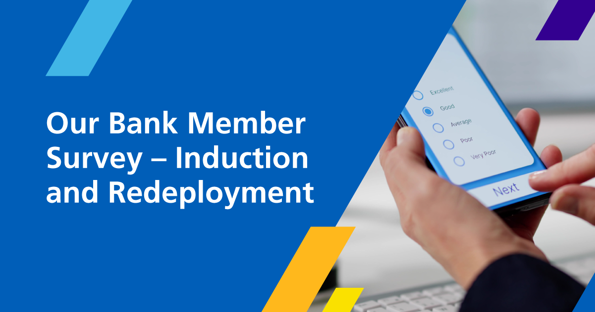Our bank member survey induction and redeployment